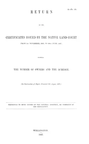 RETURN OF THE CERTIFICATES ISSUED BY THE NATIVE LAND COURT FROM 1ST NOVEMBER, 1865, TO 30TH JUNE, 1867; SHOWING THE NUMBER OF OWNERS AND THE ACREAGE.