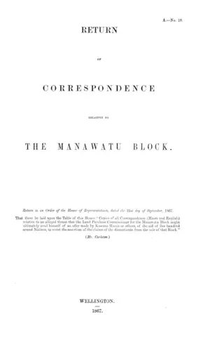 RETURN OF CORRESPONDENCE RELATIVE TO THE MANAWATU BLOCK.