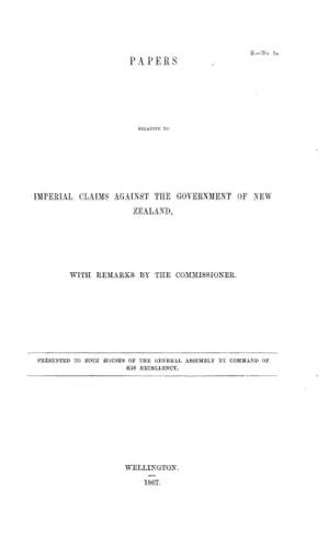 PAPERS RELATIVE TO IMPERIAL CLAIMS AGAINST THE GOVERNMENT OF NEW ZEALAND, WITH REMARKS BY THE COMMISSIONER.