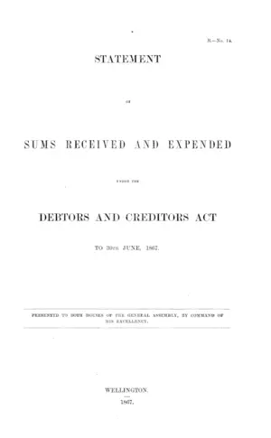 STATEMENT OF SUMS RECEIVED AND EXPENDED UNDER THE DEBTORS AND CREDITORS ACT TO 30TH JUNE, 1867.