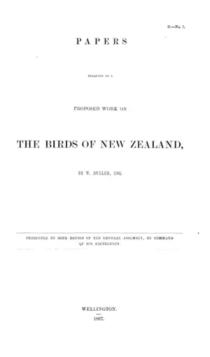 PAPERS RELATING TO A PROPOSED WORK ON THE BIRDS OF NEW ZEALAND, BY W. BULLER, ESQ.