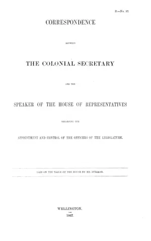 CORRESPONDENCE BETWEEN THE COLONIAL SECRETARY AND THE SPEAKER OF THE HOUSE OF REPRESENTATIVES REGARDING THE APPOINTMENT AND CONTROL OF THE OFFICERS OF THE LEGISLATURE.