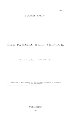 FURTHER PAPERS RELATIVE TO THE PANAMA MAIL SERVICE. (In continuation of Papers presented 9th October, 1867.)