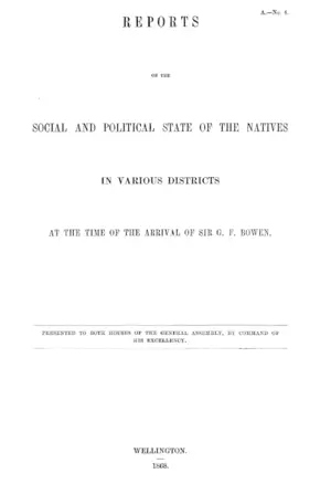 REPORTS ON THE SOCIAL AND POLITICAL STATE OF THE NATIVES IN VARIOUS DISTRICTS AT THE TIME OF THE ARRIVAL OF SIR G.F. BOWEN.
