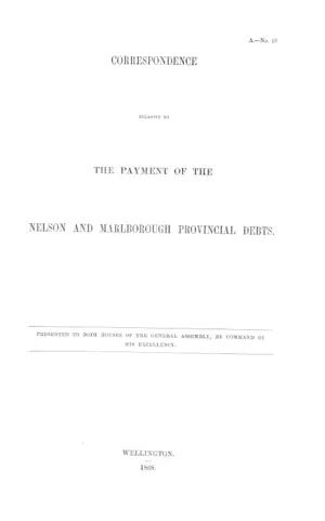 CORRESPONDENCE RELATIVE TO THE PAYMENT OF THE NELSON AND MARLBOROUGH PROVINCIAL DEBTS.