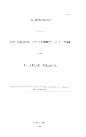 CORRESPONDENCE RELATIVE TO THE PROPOSED ESTABLISHMENT OF A DEPOT AT THE AUCKLAND ISLANDS.