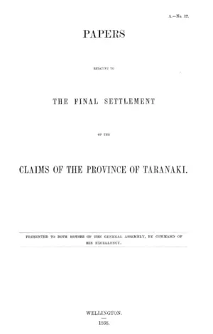PAPERS RELATIVE TO THE FINAL SETTLEMENT OF THE CLAIMS OF THE PROVINCE OF TARANAKI.
