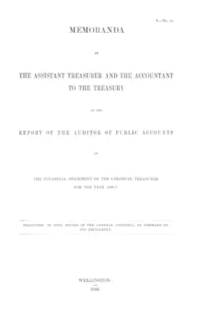 MEMORANDA BY THE ASSISTANT TREASURER AND THE ACCOUNTANT TO THE TREASURY ON THE REPORT OF THE AUDITOR OF PUBLIC ACCOUNTS ON THE FINANCIAL STATEMENT OF THE COLONIAL TREASURER FOR THE YEAR 1866-7.
