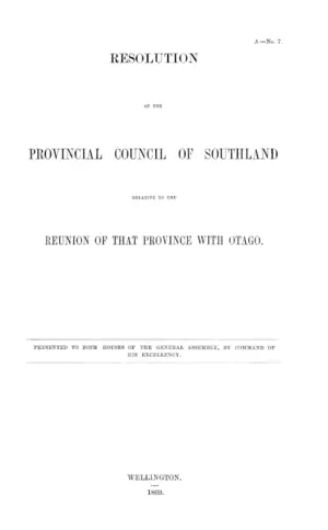 RESOLUTION OF THE PROVINCIAL COUNCIL OF SOUTHLAND RELATIVE TO THE REUNION OF THAT PROVINCE WITH OTAGO.