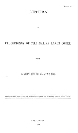 RETURN OF PROCEEDINGS OF THE NATIVE LANDS COURT, FROM 1ST JULY, 1868, TO 30TH JUNE, 1869.