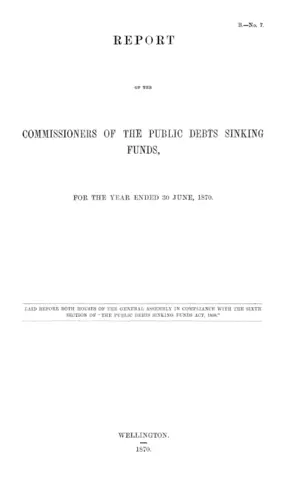 REPORT OF THE COMMISSIONERS OF THE PUBLIC DEBTS SINKING FUNDS, FOR THE YEAR ENDED 30 JUNE, 1870.