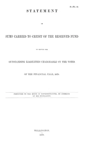 STATEMENT OF SUMS CARRIED TO CREDIT OF THE RESERVED FUND TO PROVIDE FOR OUTSTANDING LIABILITIES CHARGEABLE ON THE VOTES OF THE FINANCIAL YEAR, 1870.
