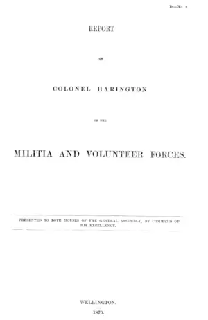 REPORT BY COLONEL HARINGTON ON THE MILITIA AND VOLUNTEER FORCES.