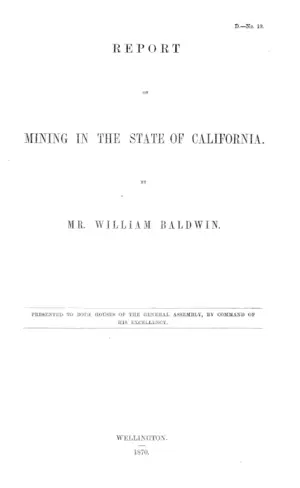 REPORT ON MINING IN THE STATE OF CALIFORNIA. BY MR. WILLIAM BALDWIN.