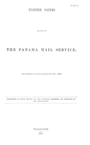 FURTHER PAPERS RELATIVE TO THE PANAMA MAIL SERVICE. (In continuation of Papers presented 23rd June, 1869.)