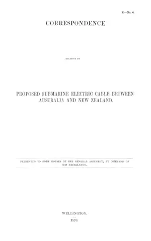 CORRESPONDENCE RELATIVE TO PROPOSED SUBMARINE ELECTRIC CABLE BETWEEN AUSTRALIA AND NEW ZEALAND.