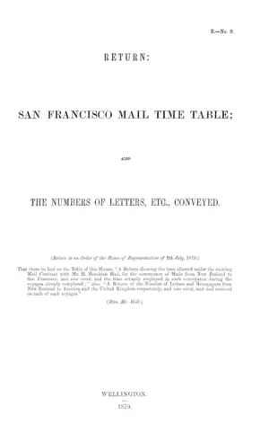 RETURN: SAN FRANCISCO MAIL TIME TABLE; ALSO THE NUMBERS OF LETTERS, ETC., CONVEYED.