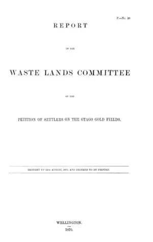 REPORT OF THE WASTE LANDS COMMITTEE ON THE PETITION OF SETTLERS ON THE OTAGO GOLD FIELDS.