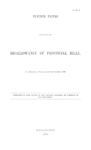 FURTHER PAPERS RELATIVE TO THE DISALLOWANCE OF PROVINCIAL BILLS. In continuation of Papers presented 2nd September, 1869.