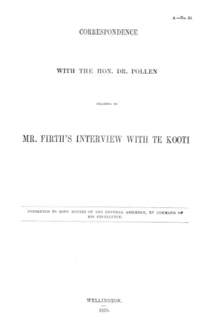 CORRESPONDENCE WITH THE HON. DR. POLLEN RELATING TO MR. FIRTH'S INTERVIEW WITH TE KOOTI