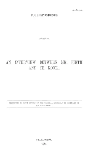 CORRESPONDENCE RELATIVE TO AN INTERVIEW BETWEEN MR. FIRTH AND TE KOOTI.