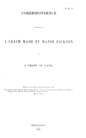 CORRESPONDENCE RELATIVE TO A CLAIM MADE BY MAJOR JACKSON TO A GRANT OF LAND.