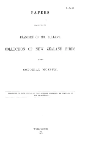 PAPERS RELATIVE TO THE TRANSFER OF MR. BULLER'S COLLECTION OF NEW ZEALAND BIRDS TO THE COLONIAL MUSEUM.