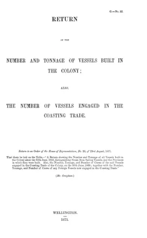 RETURN OF THE NUMBER AND TONNAGE OF VESSELS BUILT IN THE COLONY; ALSO, THE NUMBER OF VESSELS ENGAGED IN THE COASTING TRADE.