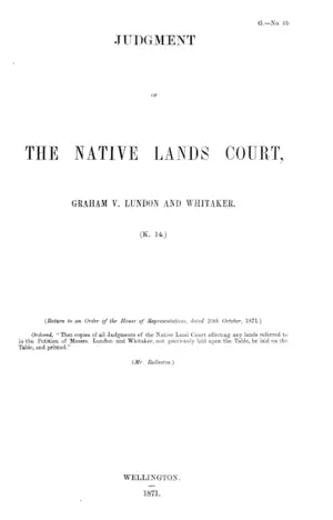 JUDGMENT OF THE NATIVE LANDS COURT, GRAHAM V. LUNDON AND WHITAKER. (K. 14.)