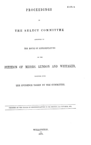 PROCEEDINGS OF THE SELECT COMMITTEE APPOINTED BY THE HOUSE OF REPRESENTATIVES ON THE PETITION OF MESSRS. LUNDON AND WHITAKER,