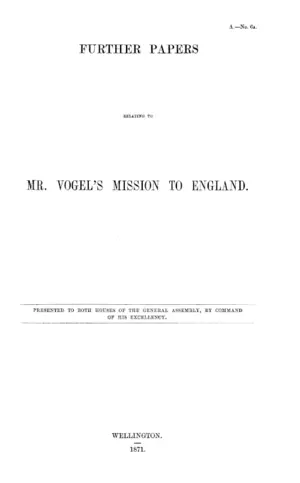 FURTHER PAPERS RELATING TO MR. VOGEL'S MISSION TO ENGLAND.
