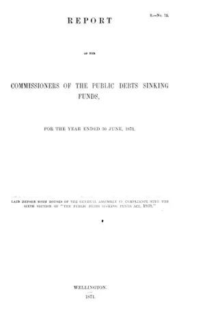 REPORT OF THE COMMISSIONERS OF THE PUBLIC DEBTS SINKING FUNDS, FOR THE YEAR ENDED 30 JUNE, 1871.