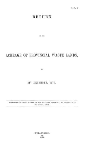 RETURN OF THE ACREAGE OF PROVINCIAL WASTE LANDS, TO 31ST DECEMBER, 1870.