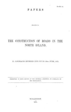 PAPERS RELATING TO THE CONSTRUCTION OF ROADS IN THE NORTH ISLAND.