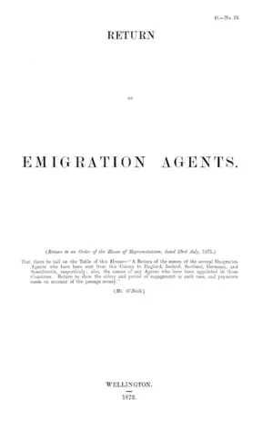 RETURN OF EMIGRATION AGENTS. (Return to an Order of the House of Representatives, dated 23rd July, 1871.)