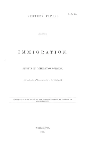 FURTHER PAPERS RELATING TO IMMIGRATION. REPORTS OF IMMIGRATION OFFICERS. (In continuation of Papers presented on the 6th August.)