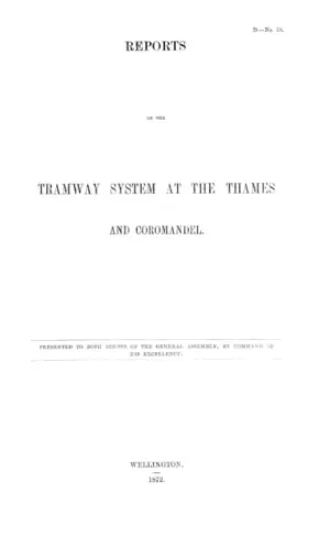 REPORTS ON THE TRAMWAY SYSTEM AT THE THAMES AND COROMANDEL.