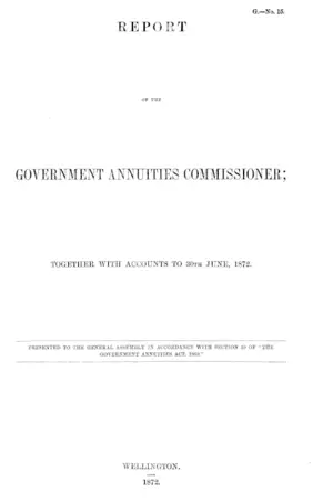 REPORT OF THE GOVERNMENT ANNUITIES COMMISSIONER;