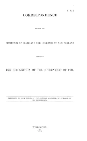 CORRESPONDENCE BETWEEN THE SECRETARY OF STATE AND THE GOVERNOR OF NEW ZEALAND RELATIVE TO THE RECOGNITION OF THE GOVERNMENT OF FIJI.