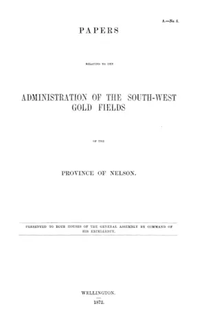 PAPERS RELATING TO THE ADMINISTRATION OF THE SOUTH-WEST GOLD FIELDS OF THE PROVINCE OF NELSON.