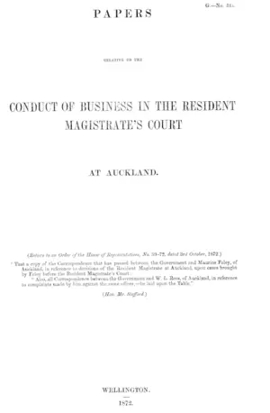 PAPERS RELATIVE TO THE CONDUCT OF BUSINESS IN THE RESIDENT MAGISTRATE'S COURT AT AUCKLAND.