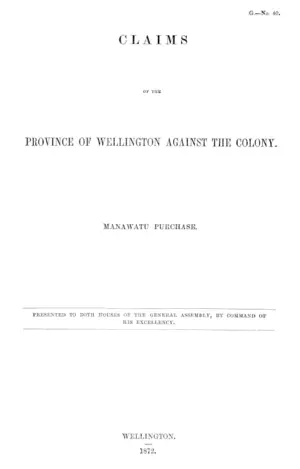 CLAIMS OF THE PROVINCE OF WELLINGTON AGAINST THE COLONY. MANAWATU PURCHASE.