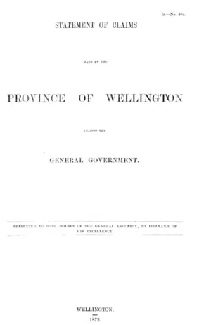STATEMENT OF CLAIMS MADE BY THE PROVINCE OF WELLINGTON AGAINST THE GENERAL GOVERNMENT.
