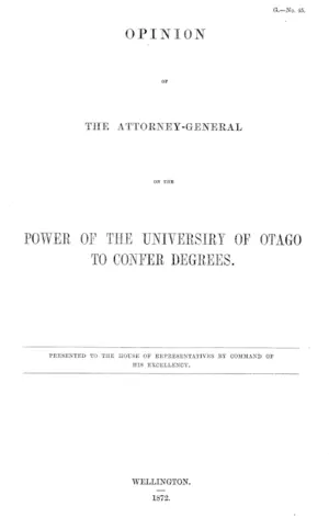 OPINION OF THE ATTORNEY-GENERAL ON THE POWER OF THE UNIVERSITY OF OTAGO TO CONFER DEGREES.