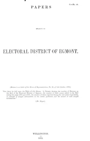 PAPERS RELATIVE TO ELECTORAL DISTRICT OF EGMONT. (Return to on Order of the House of Representation, No. 41, of 14th October, 1872.)
