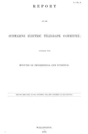 REPORT OF THE SUBMARINE ELECTRIC TELEGRAPH COMMITTEE; TOGETHER WITH MINUTES OF PROCEEDINGS AND EVIDENCE.