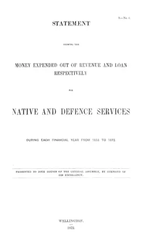 STATEMENT SHOWING THE MONEY EXPENDED OUT OF REVENUE AND LOAN RESPECTIVELY FOR NATIVE AND DEFENCE SERVICES DURING EACH FINANCIAL YEAR FROM 1853 TO 1872.