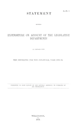 STATEMENT SHOWING EXPENDITURE ON ACCOUNT OF THE LEGISLATIVE DEPARTMENTS AS COMPARED WITH THE ESTIMATES FOR THE FINANCIAL YEAR 1871-72.