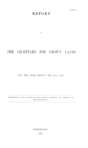 REPORT OF THE SECRETARY FOR CROWN LANDS FOR THE YEAR ENDING 30th June, 1872.