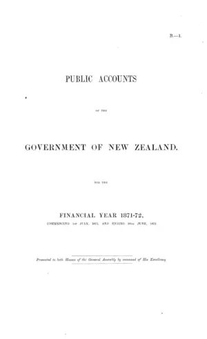 PUBLIC ACCOUNTS OF THE GOVERNMENT OF NEW ZEALAND, FOR THE FINANCIAL YEAR 1871-72,